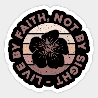 Live by Faith Not by sight Sticker